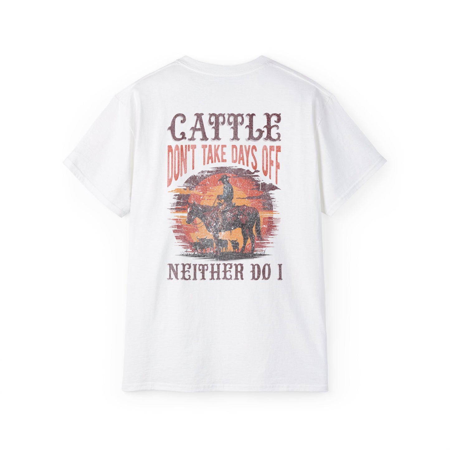 Cattle Don't Take Days Off T-Shirt