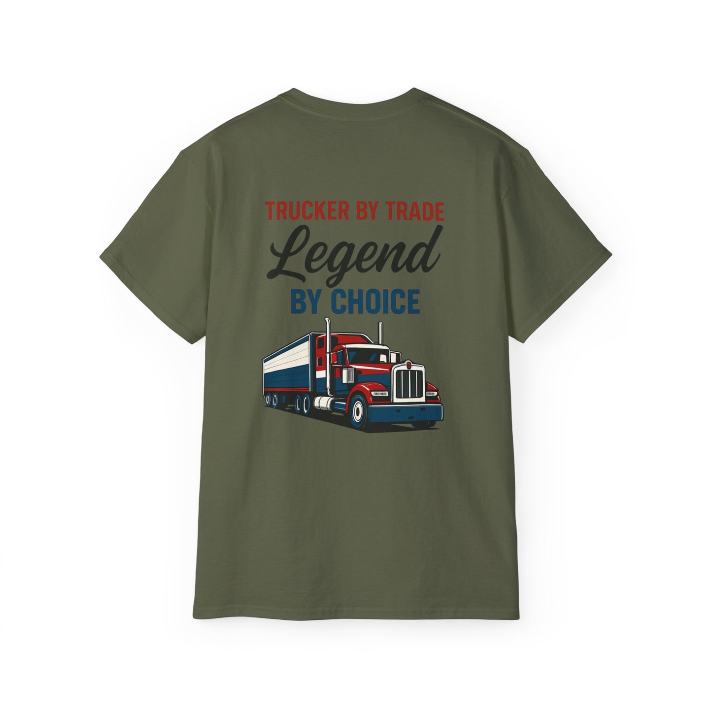 Trucker by Trade, Legend by Choice T-Shirt