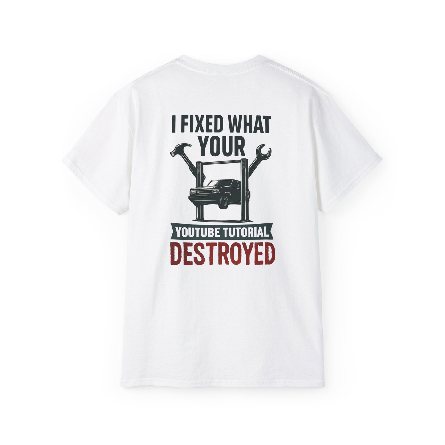 I Fixed What Your YouTube Tutorial Destroyed T-Shirt