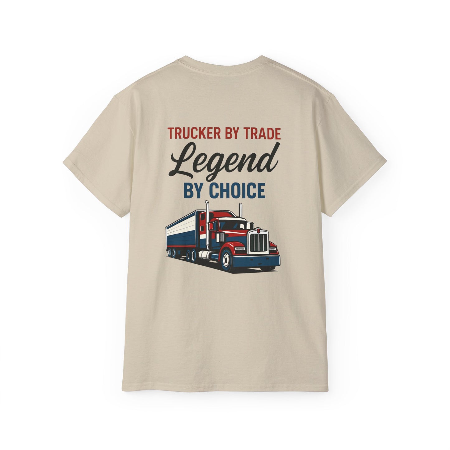 Trucker by Trade, Legend by Choice T-Shirt