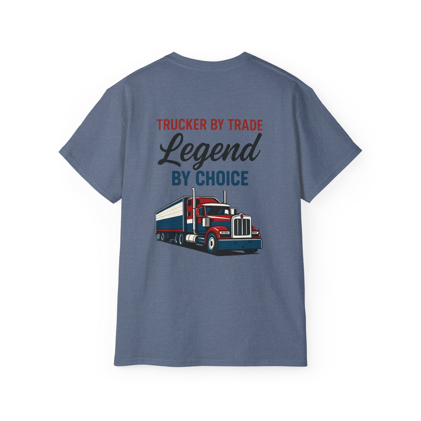 Trucker by Trade, Legend by Choice T-Shirt