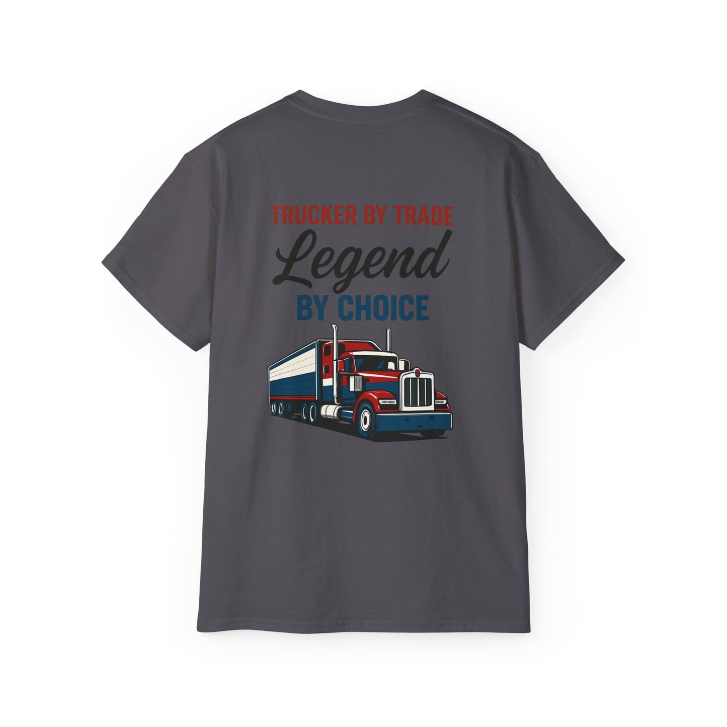 Trucker by Trade, Legend by Choice T-Shirt
