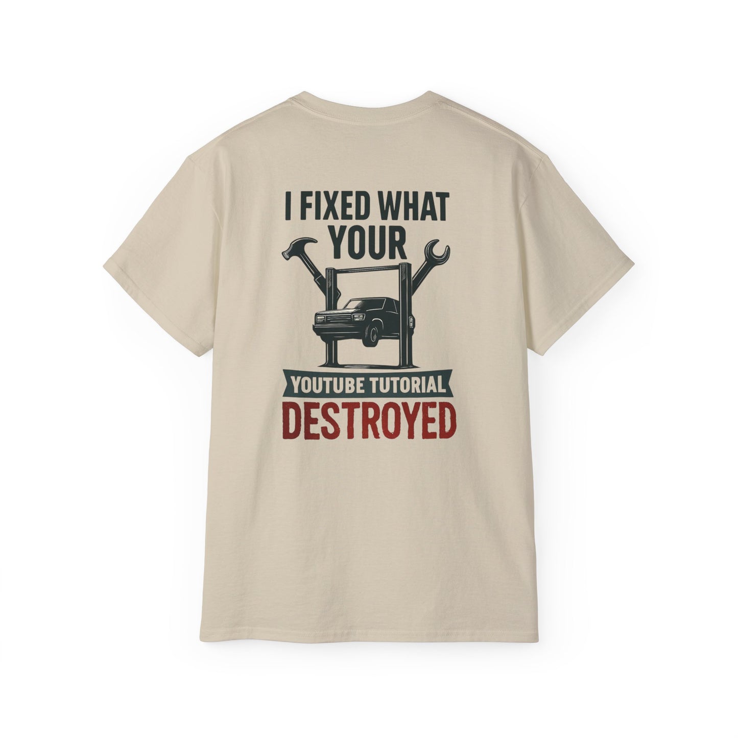I Fixed What Your YouTube Tutorial Destroyed T-Shirt