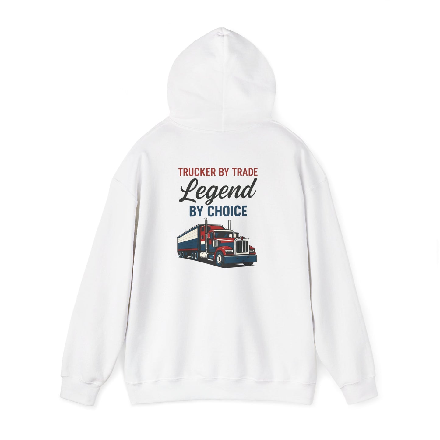 Trucker by Trade, Legend by Choice Hoodie