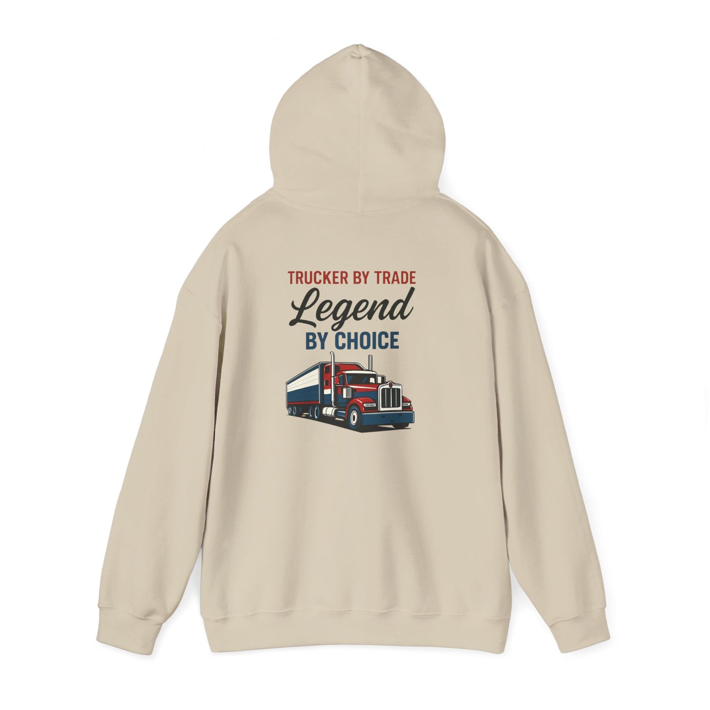 Trucker by Trade, Legend by Choice Hoodie