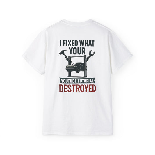 I Fixed What Your YouTube Tutorial Destroyed T-Shirt