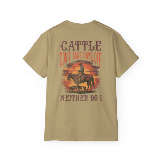 Cattle Don't Take Days Off T-Shirt