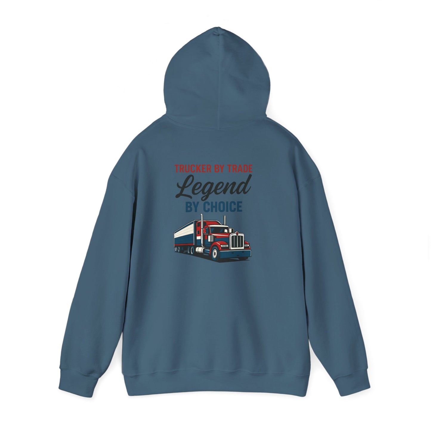 Trucker by Trade, Legend by Choice Hoodie