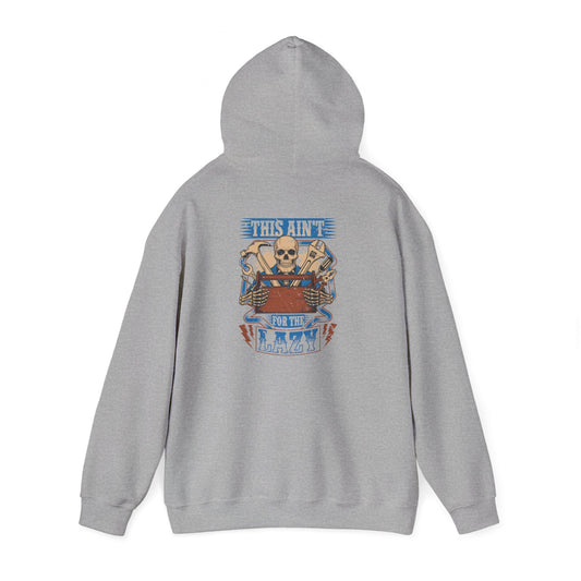 This Ain't For The Lazy Hoodie