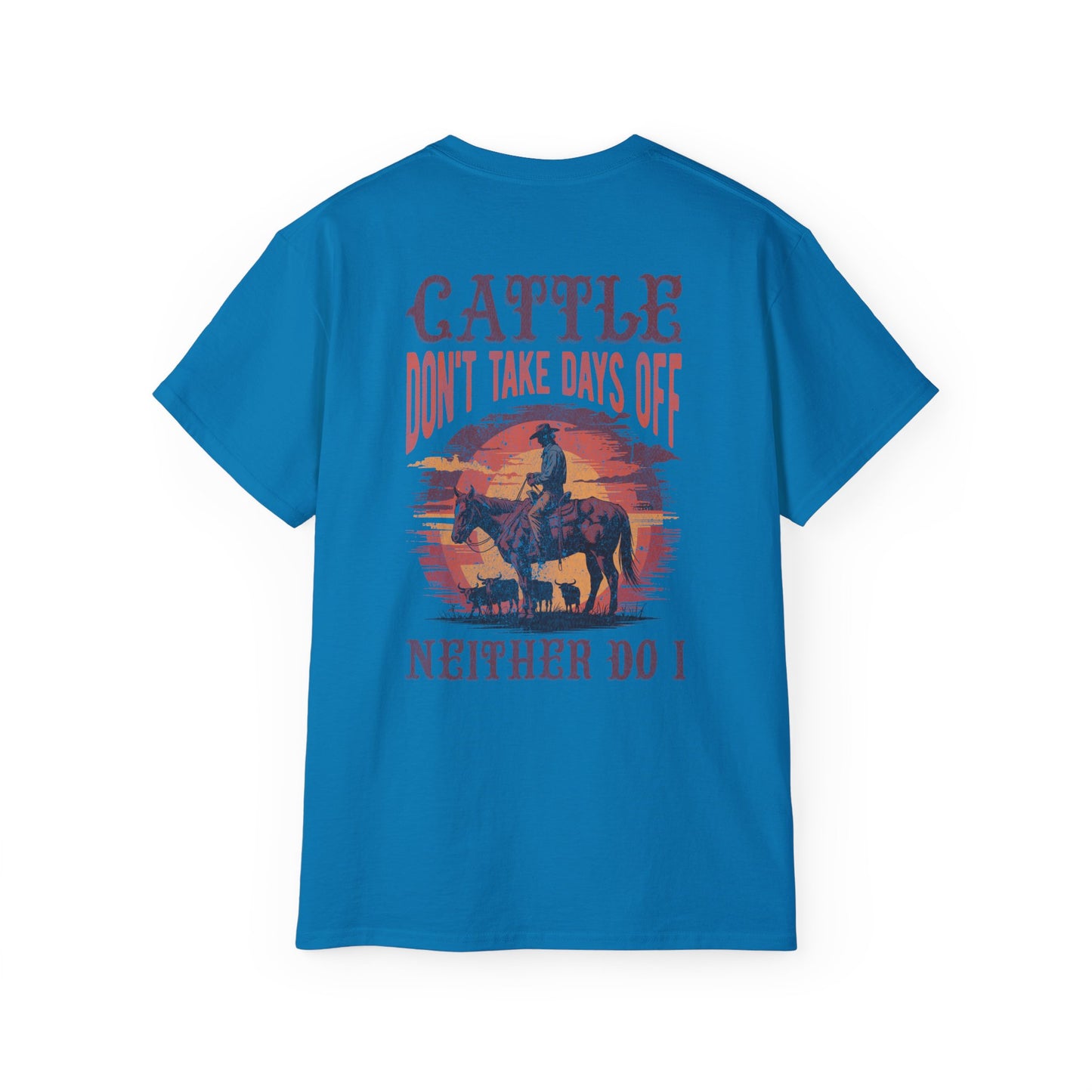 Cattle Don't Take Days Off T-Shirt